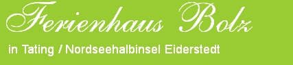 Ferienhaus Bolz
  in Tating / Nordseehalbinsel Eiderstedt